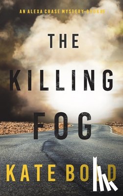 Bold, Kate - The Killing Fog (An Alexa Chase Suspense Thriller-Book 5)
