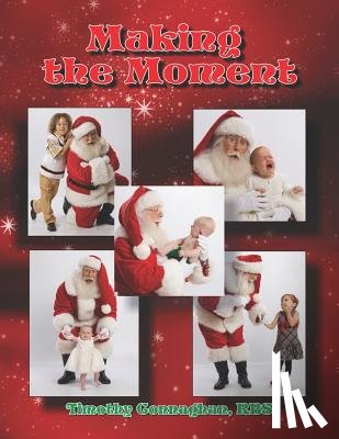Connaghan Rbs, Timothy - Making the Moment: Advance Training in The Business of Santa