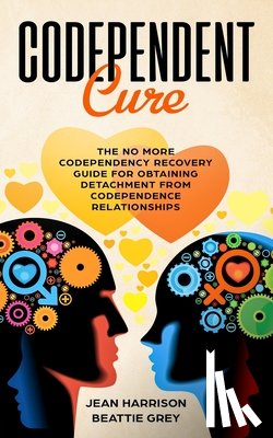 Grey, Beattie, Harrison, Jean - Codependent Cure