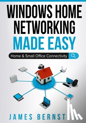 Bernstein, James - Windows Home Networking Made Easy