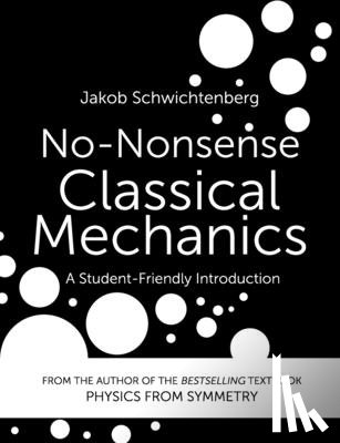 Schwichtenberg, Jakob - No-Nonsense Classical Mechanics: A Student-Friendly Introduction