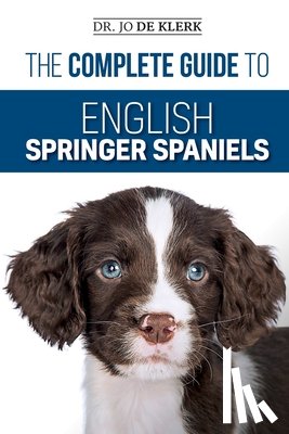 de Klerk, Joanna - The Complete Guide to English Springer Spaniels