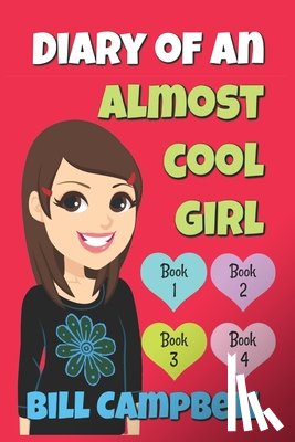 Campbell, Bill - Diary of an Almost Cool Girl - Books 1, 2, 3 and 4