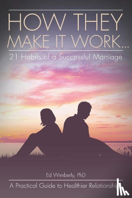 Wimberly, Ed - How They Make It Work... 21 Habits of a Successful Marriage