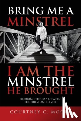 Moore, Courtney C - Bring Me a Minstrel - I am the Minstrel He Brought