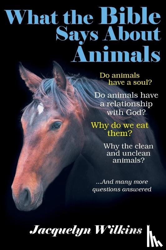 Wilkins, Jacquelyn - What the Bible Says About Animals