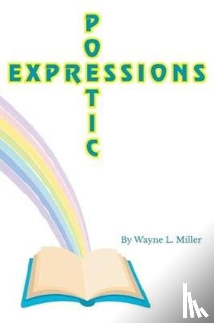Miller, Wayne L - Poetic Expressions
