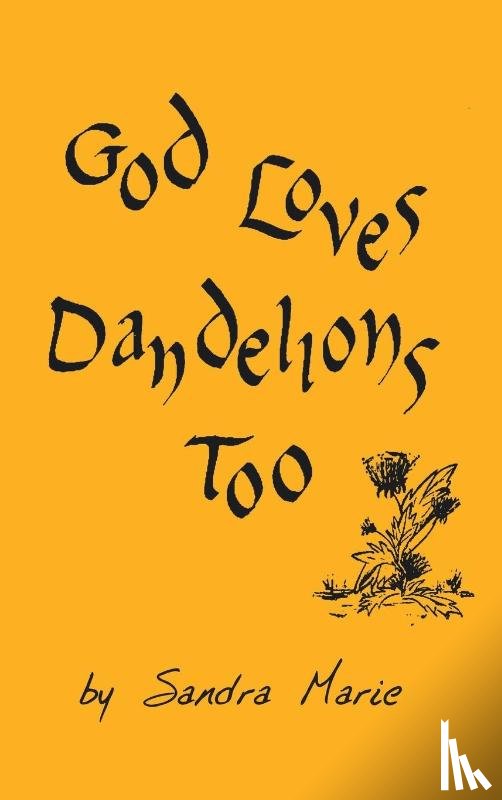 Marie, Sandra - God Loves Dandelions Too