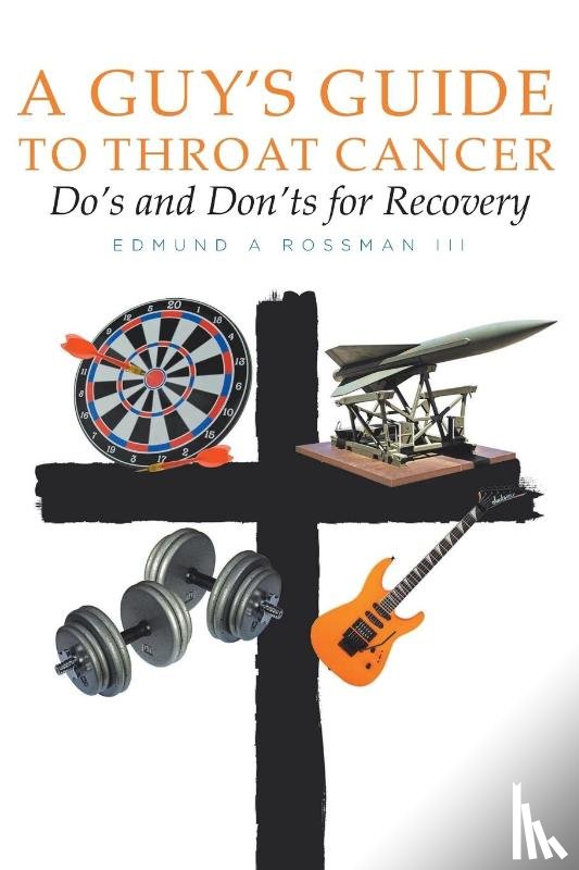 Rossman, Edmund A - A Guy's Guide to Throat Cancer