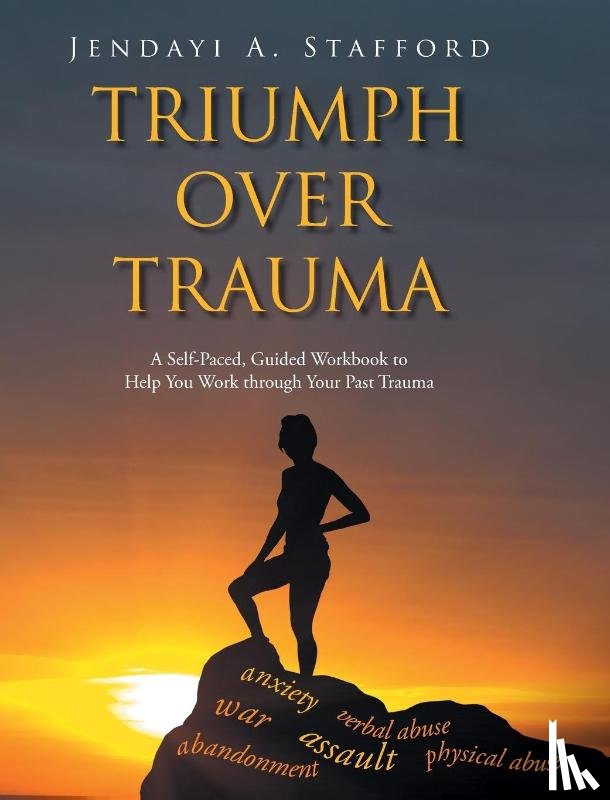 Stafford, Jendayi A - Triumph Over Trauma