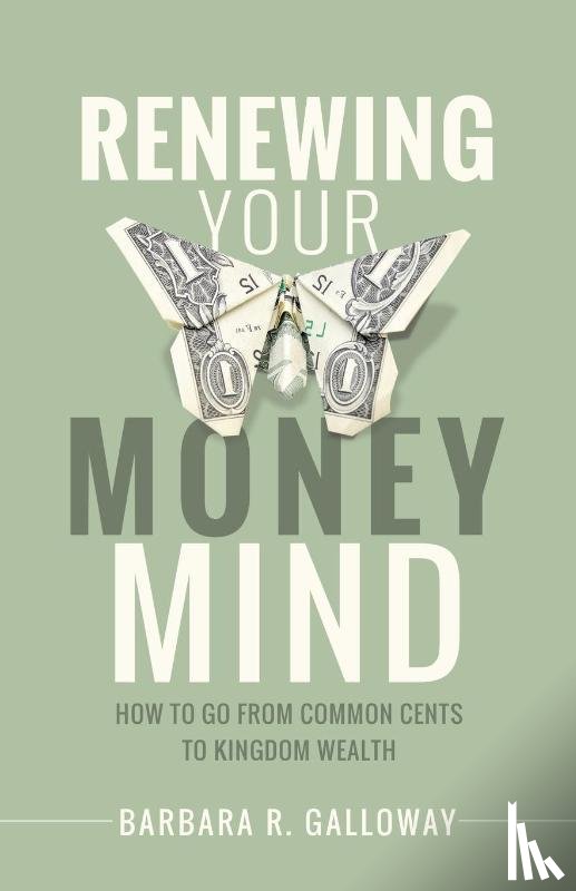 Galloway, Barbara R - Renewing Your Money Mind