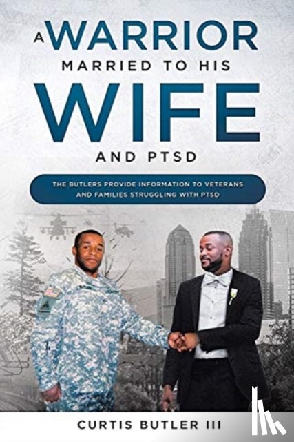 Butler, Curtis - A Warrior Married to His Wife and PTSD