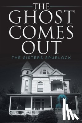 Spurlock, The Sisters - The Ghost Comes Out