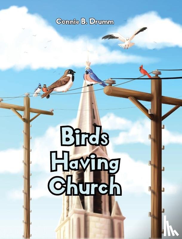 Drumm, Connie B - Birds Having Church