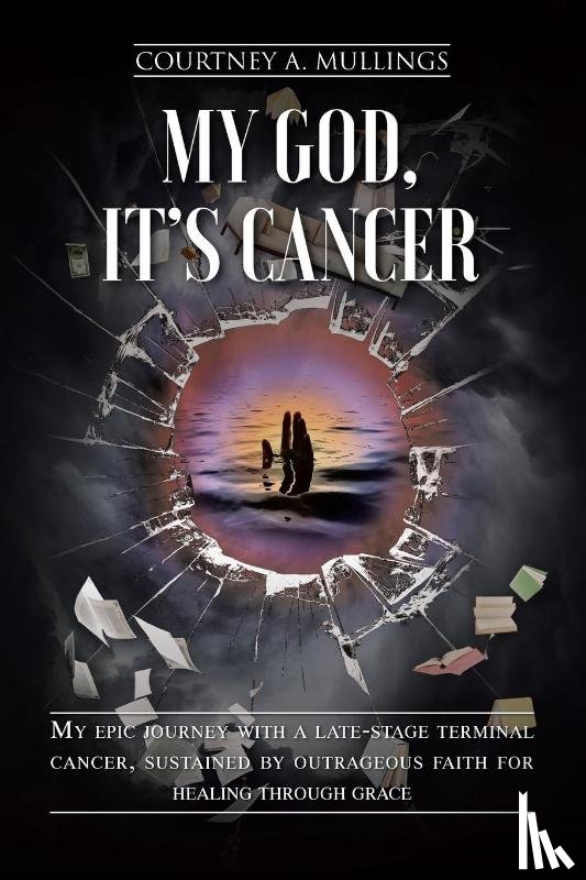 Mullings, Courtney A - My God, It's Cancer