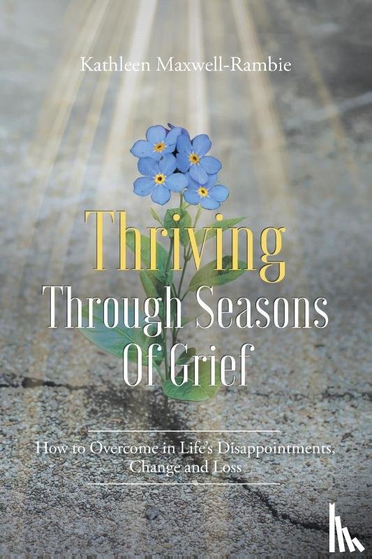 Maxwell-Rambie, Kathleen - Thriving Through Seasons of Grief