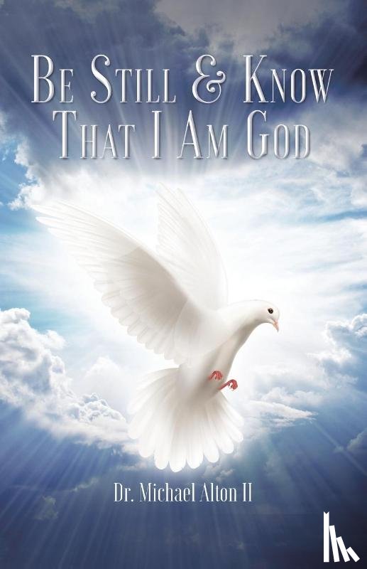 Alton, Dr Michael - Be Still & Know That I Am God