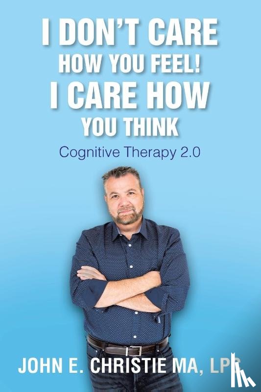 Christie Ma, Lpc John - I Don't Care How You Feel! I Care How You Think