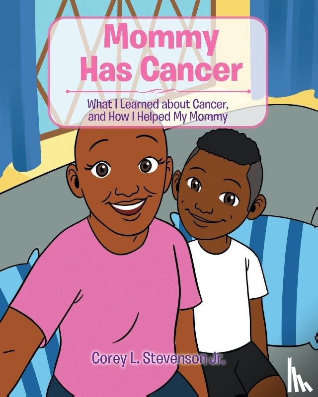 Stevenson, Corey L - Mommy Has Cancer