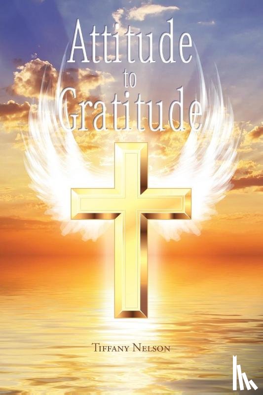 Nelson, Tiffany - Attitude to Gratitude