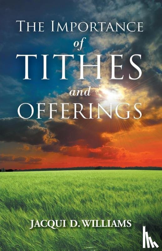 Williams, Jacqui D - The Importance of Tithes and Offerings