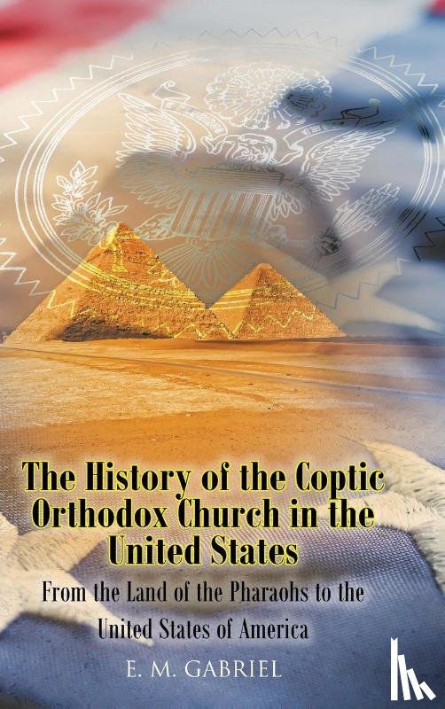 Gabriel, E M - The History of the Coptic Orthodox Church in the United States