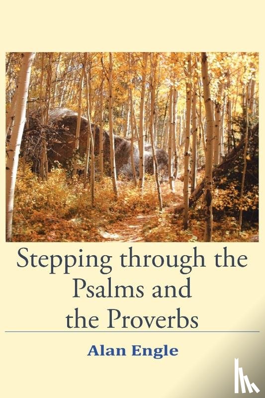 Engle, Alan - Stepping through the Psalms and the Proverbs