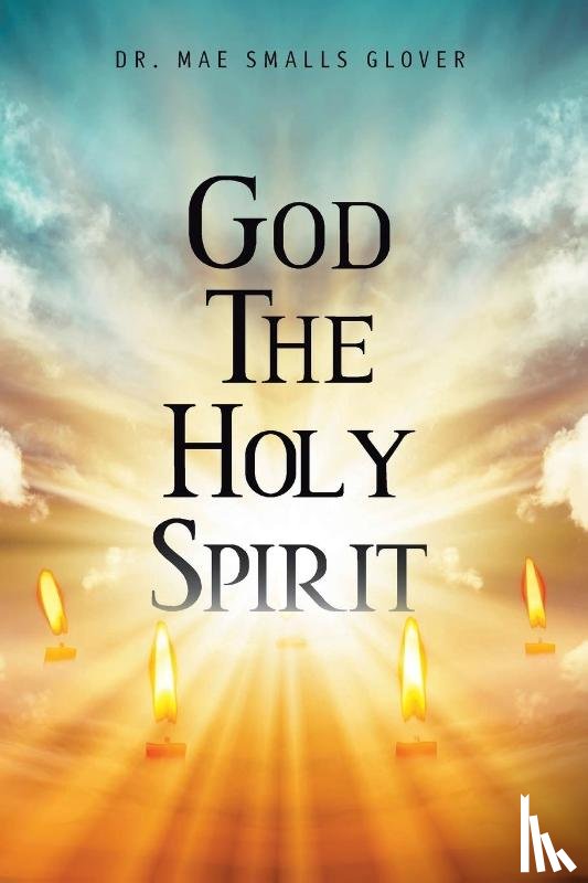 Glover, Dr Mae Smalls - God The Holy Spirit