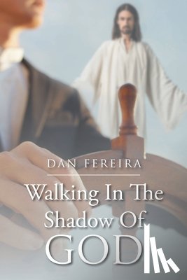 Fereira, Dan - Walking in the Shadow of God