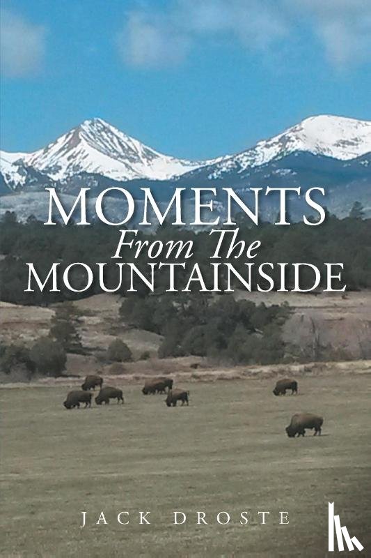 Droste, Jack - Moments From The Mountainside