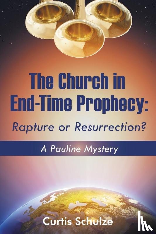 Schulze, Curtis - The Church in End-Time Prophecy