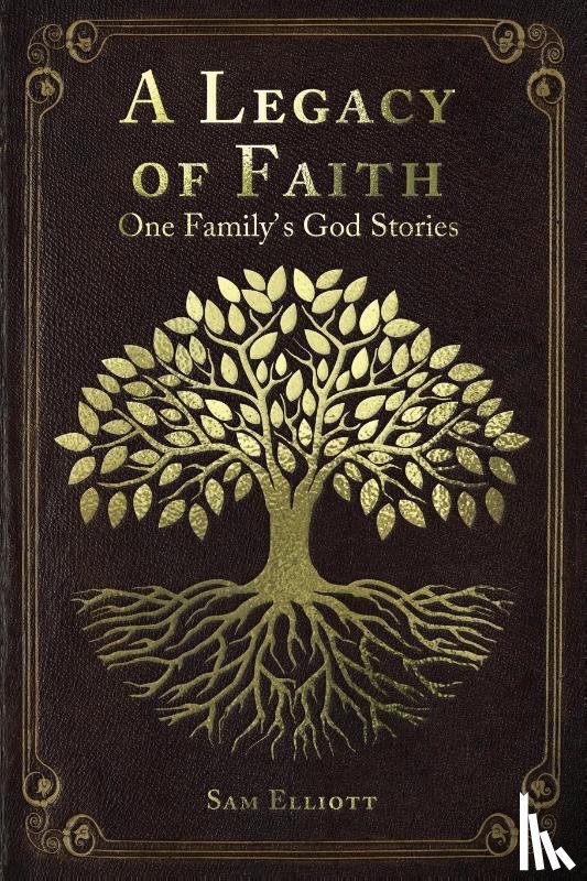 Elliott, Sam - A Legacy of Faith