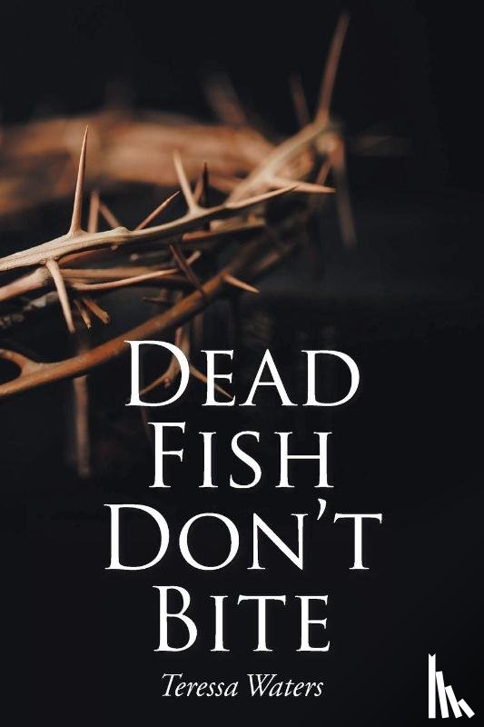 Waters, Teressa - Dead Fish Don't Bite