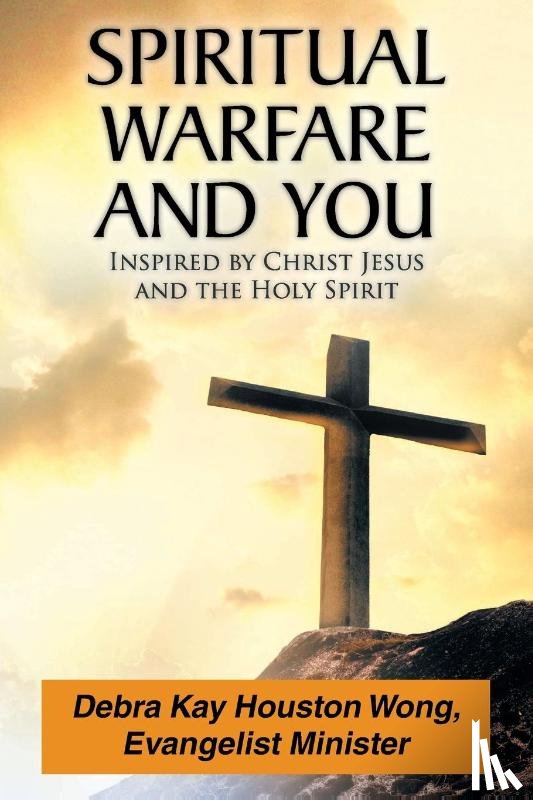 Houston Wong, Debra Kay - Spiritual Warfare and You