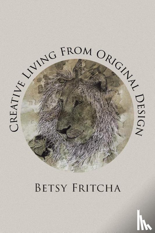 Fritcha, Betsy - Creative Living From Original Design