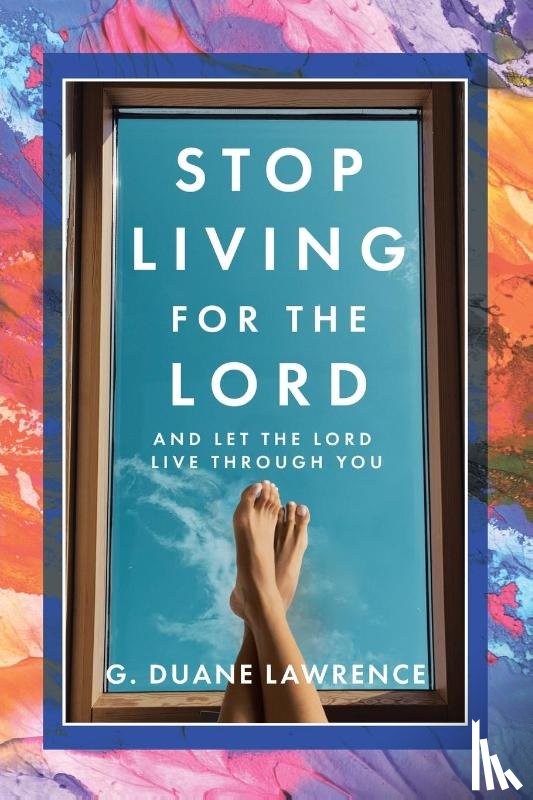 Lawrence, G Duane - Stop Living for the Lord