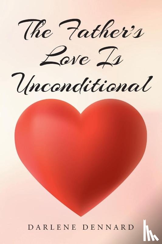 Dennard, Darlene - The Father's Love Is Unconditional