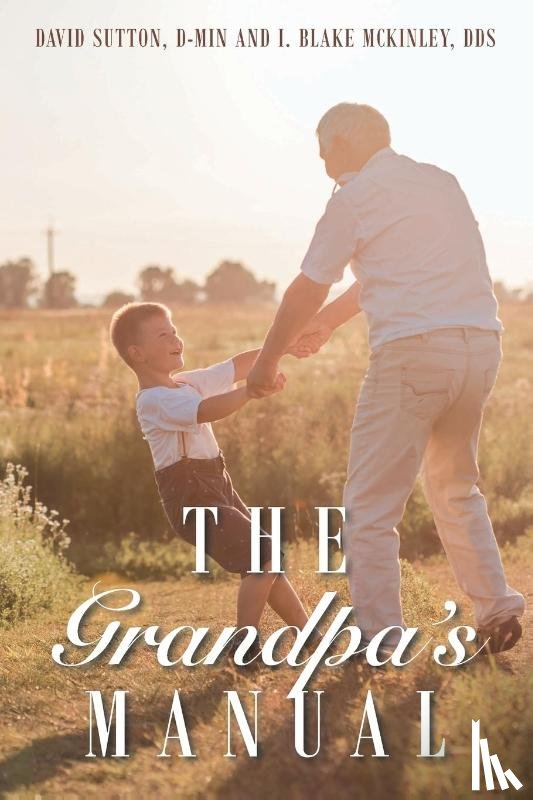 Sutton, D-Min David, McKinley, I Blake - The Grandpa's Manual