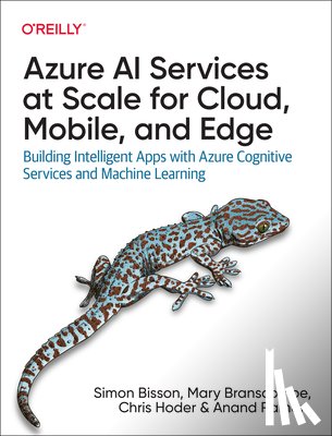 Bisson, Simon, Branscombe, Mary, Hoder, Chris, Raman, Anan - Azure AI Services at Scale for Cloud, Mobile, and Edge