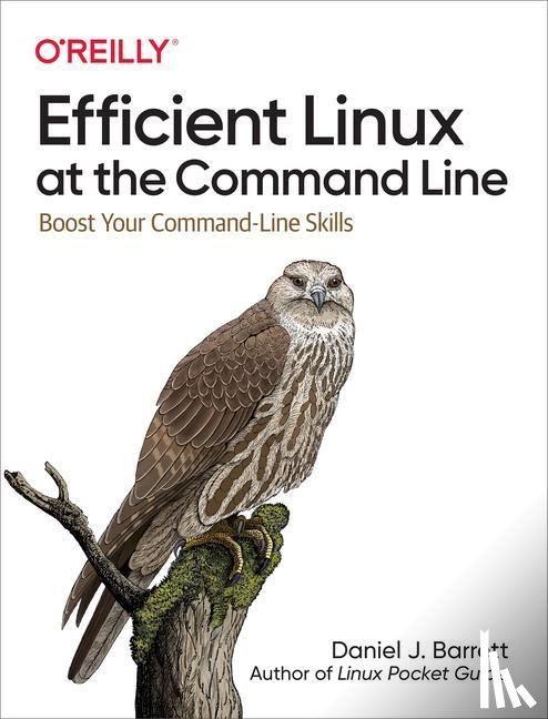 Barrett, Daniel J - Efficient Linux at the Command Line