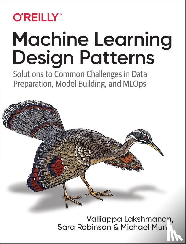 Lakshmanan, Valliappa - Machine Learning Design Patterns