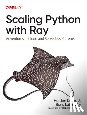 Karau, Holden, Lublinsky, Boris - Scaling Python with Ray