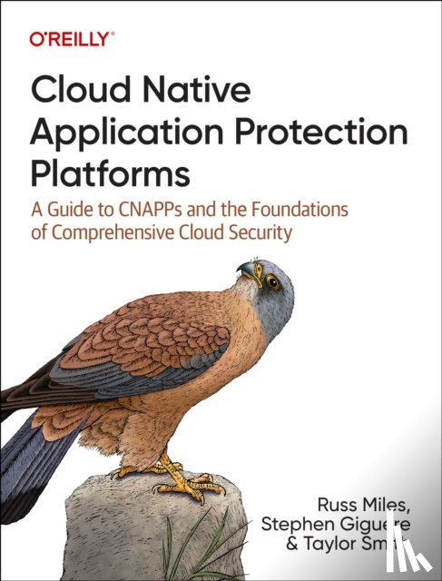 Miles, Russ, Giguere, Stephen, Smith, Taylor - Cloud Native Application Protection Platforms