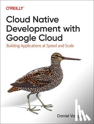 Vaughan, Daniel - Programming Cloud Native Applications with Google Cloud