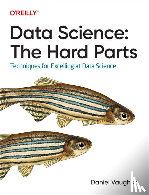 Vaughan, Daniel - Data Science: The Hard Parts
