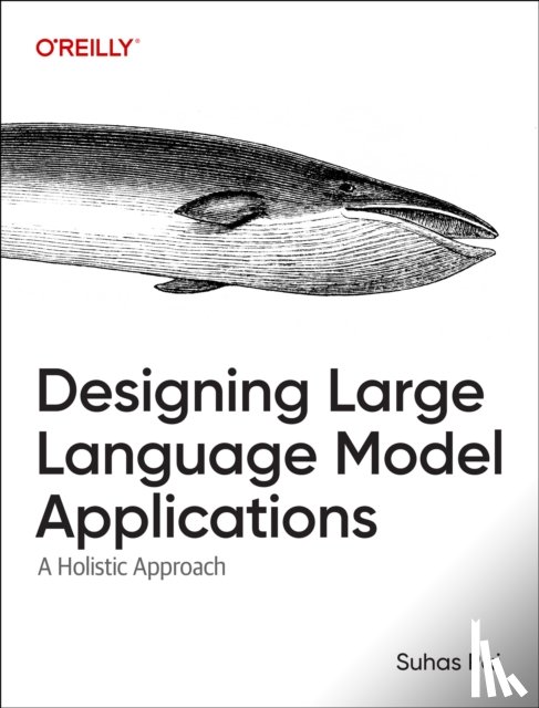 Pai, Suhas - Designing Large Language Model Applications