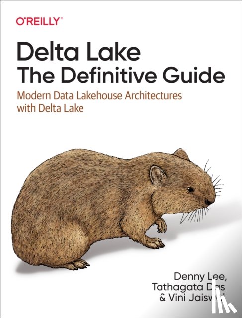 Lee, Denny, Wentling, Tristen, Haines, Scott, Babu, Prashanth - Delta Lake: The Definitive Guide