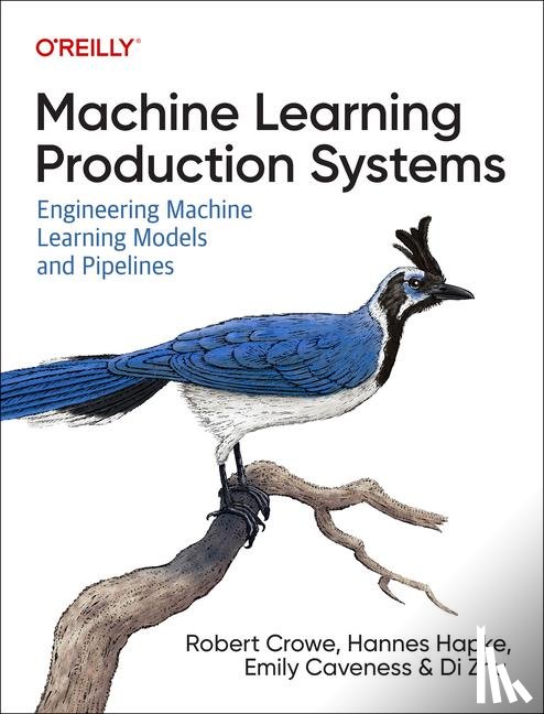 Crowe, Robert, Hapke, Hannes, Caveness, Emily, Zhu, Di - Machine Learning Production Systems