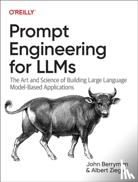 Berryman, John, Ziegler, Albert - Prompt Engineering for LLMs