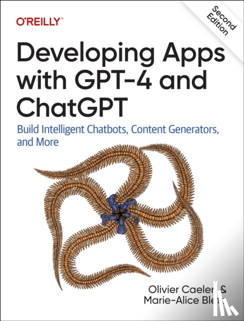 Caelen, Olivier, Blete, Marie-Alice - Developing Apps with GPT-4 and ChatGPT